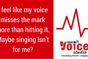 I feel like my voice misses the mark more than hitting it. Maybe singing Isn't for me?